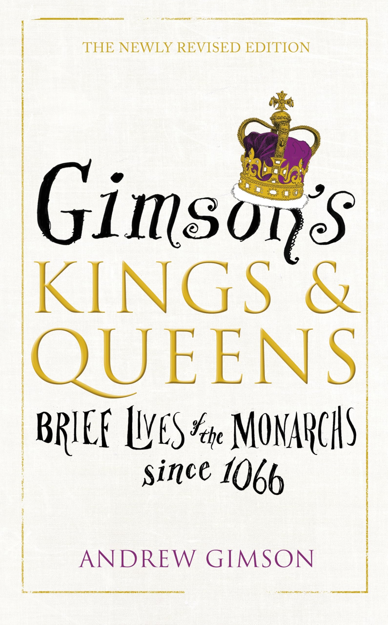 Gimson's Kings and Queens: Brief Lives of the Forty Monarchs since 1066,Andrew
