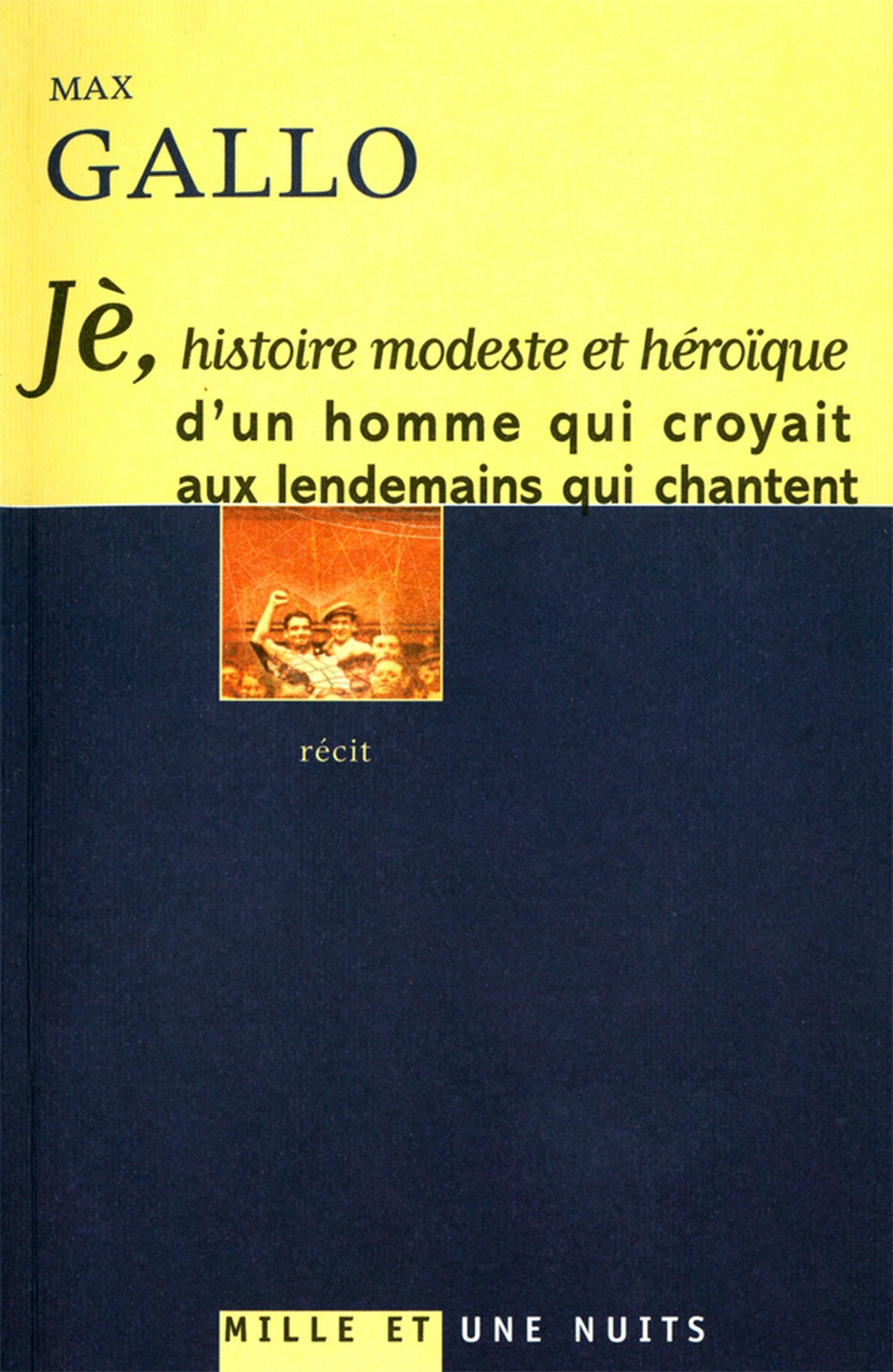 Jè, histoire modeste et héroïque d'un homme qui croyait aux lendemains qui chantent (Semi-Poche) (French Edition)