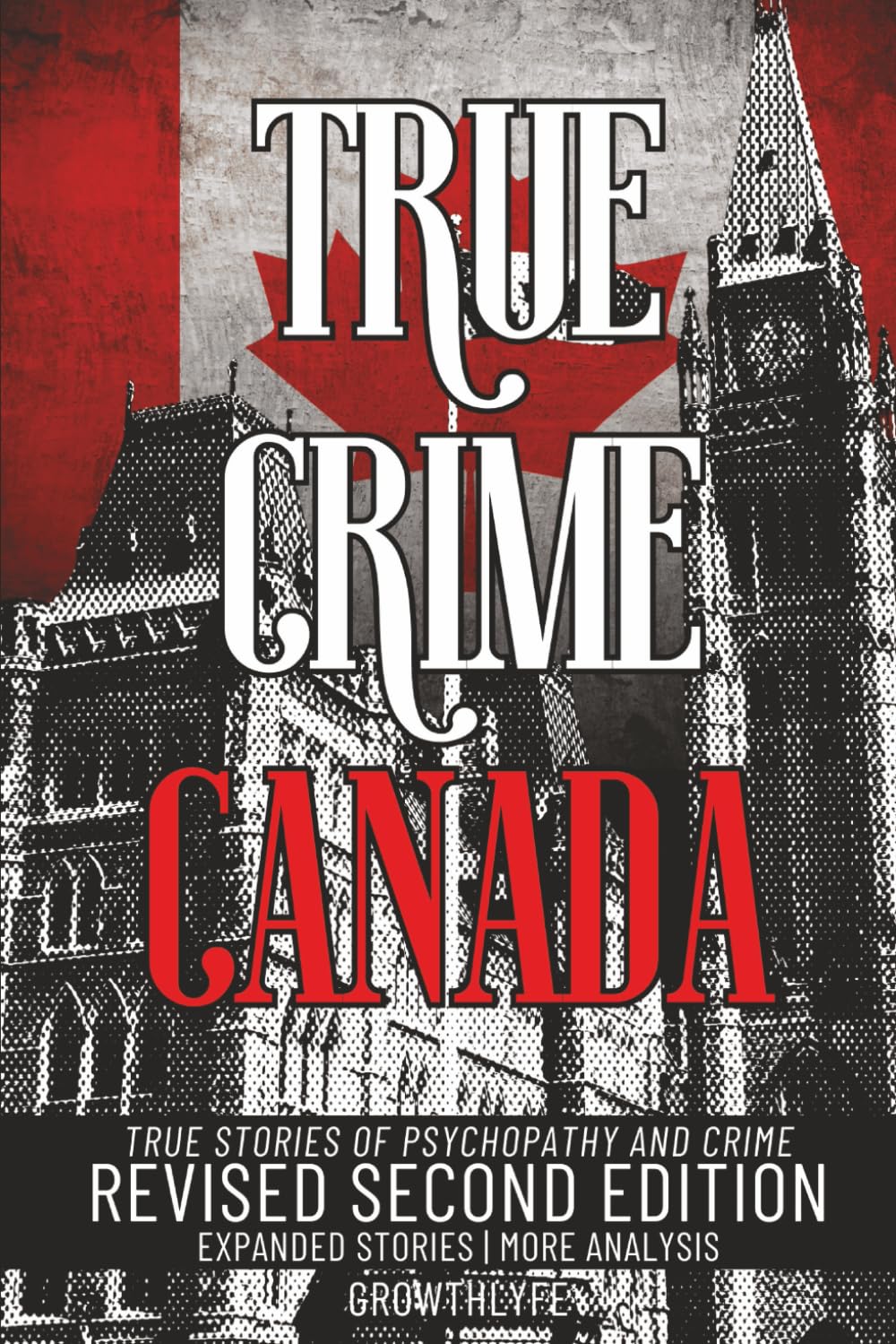 True Crime Canada: True Stories of Psychopathy and Crime