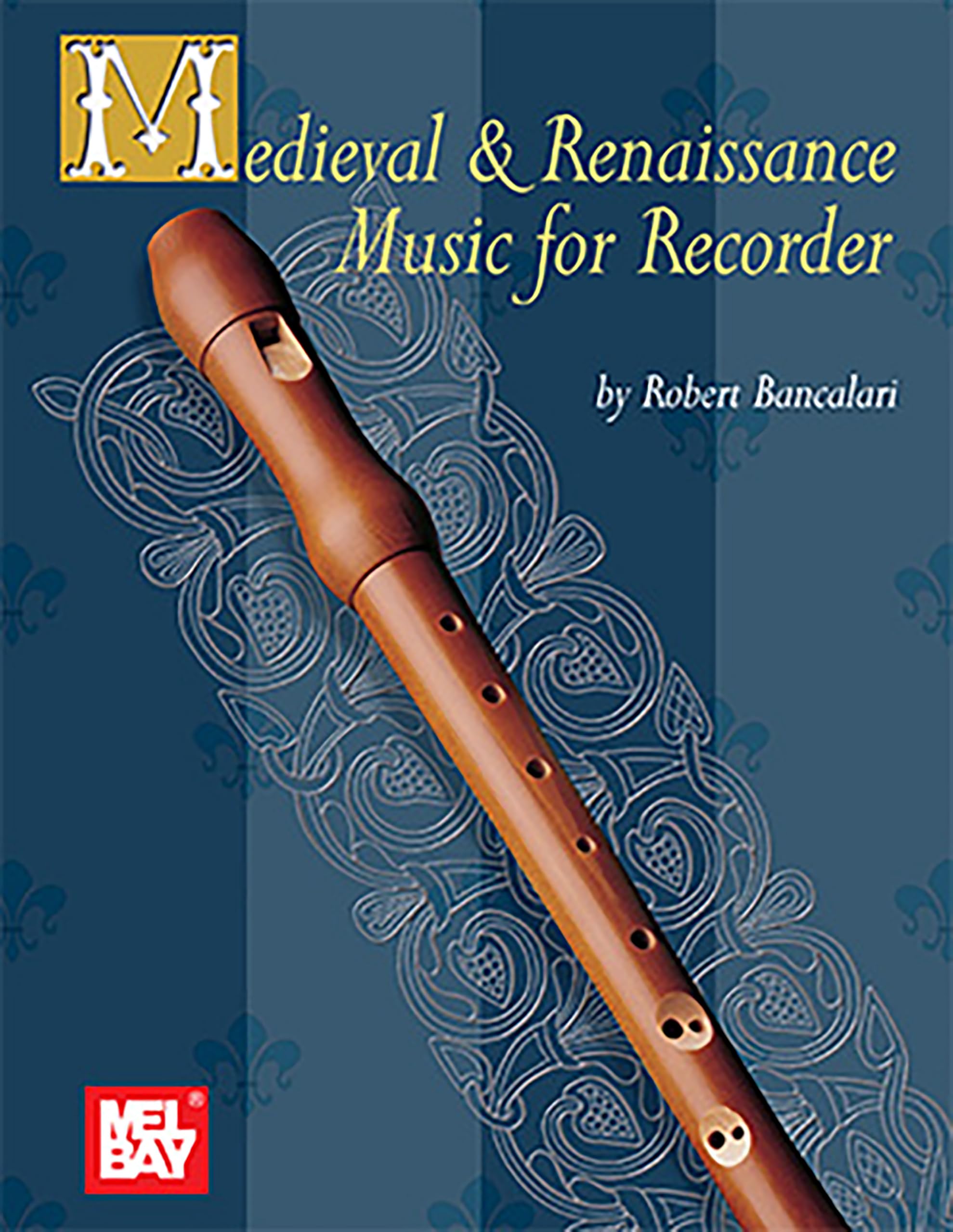 Mel Bay Medieval and Renaissance Music for Recorder: Bancalari Paperback – June 26, 2015