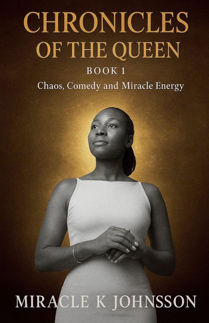 Chronicles of the queen: 1 (Book 1 -Chaos, Comedy & Miracle Energy)