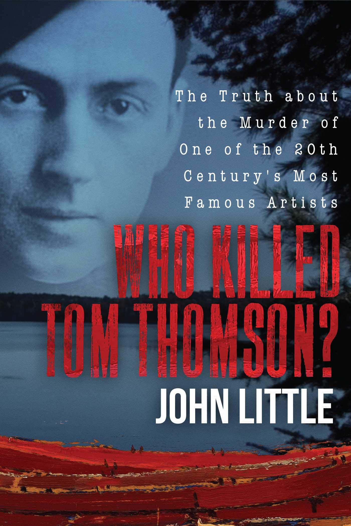 Buy Who Killed Tom Thomson? The Truth about the Murder of One of the
