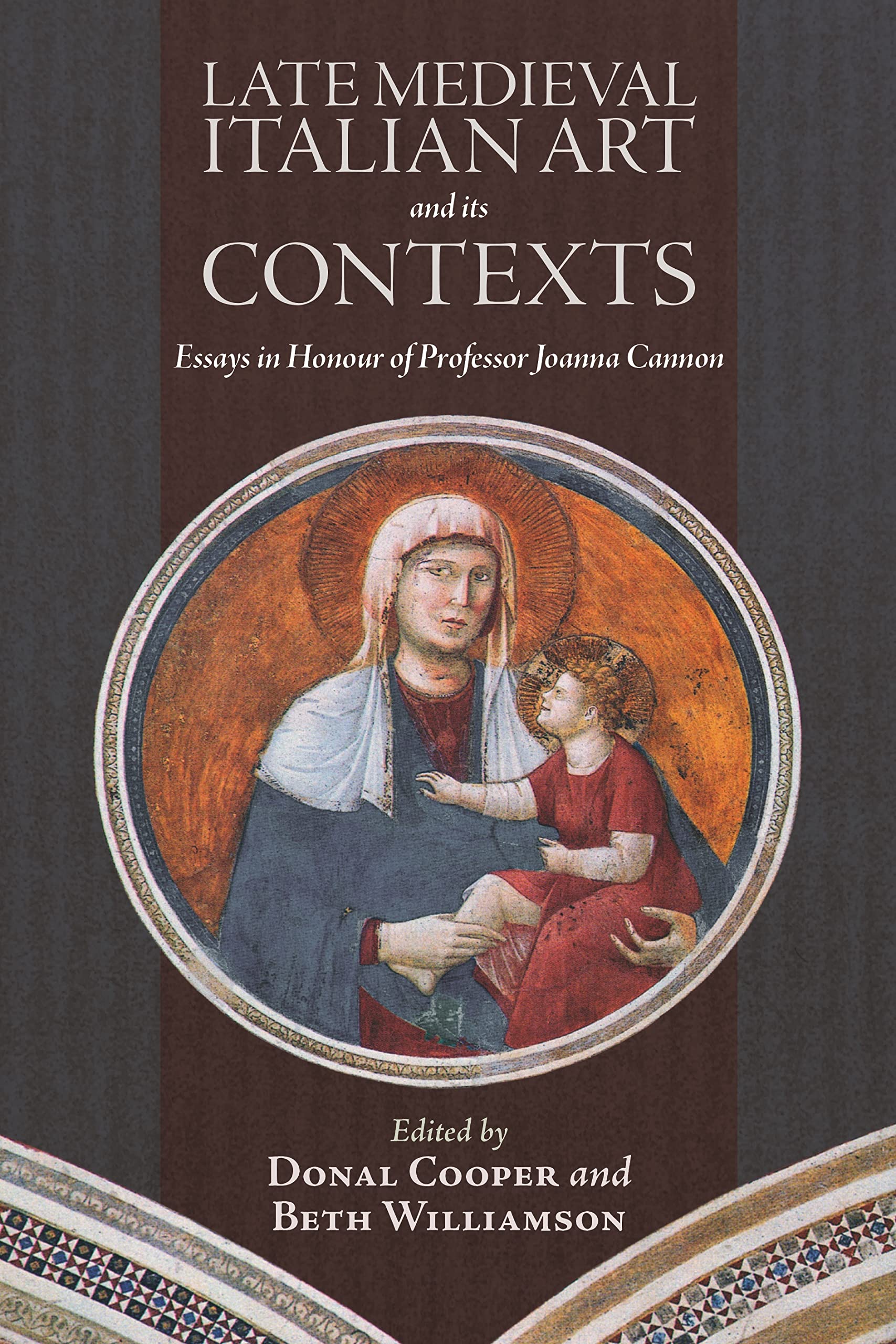 Late Medieval Italian Art and its Contexts: Essays in Honour of Professor Joanna Cannon Hardcover – Big Book, 29 November 2022