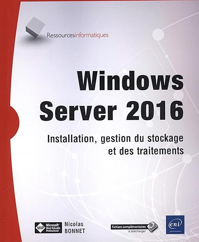 Windows Server 2016 - Installation, gestion du stockage et des traitements