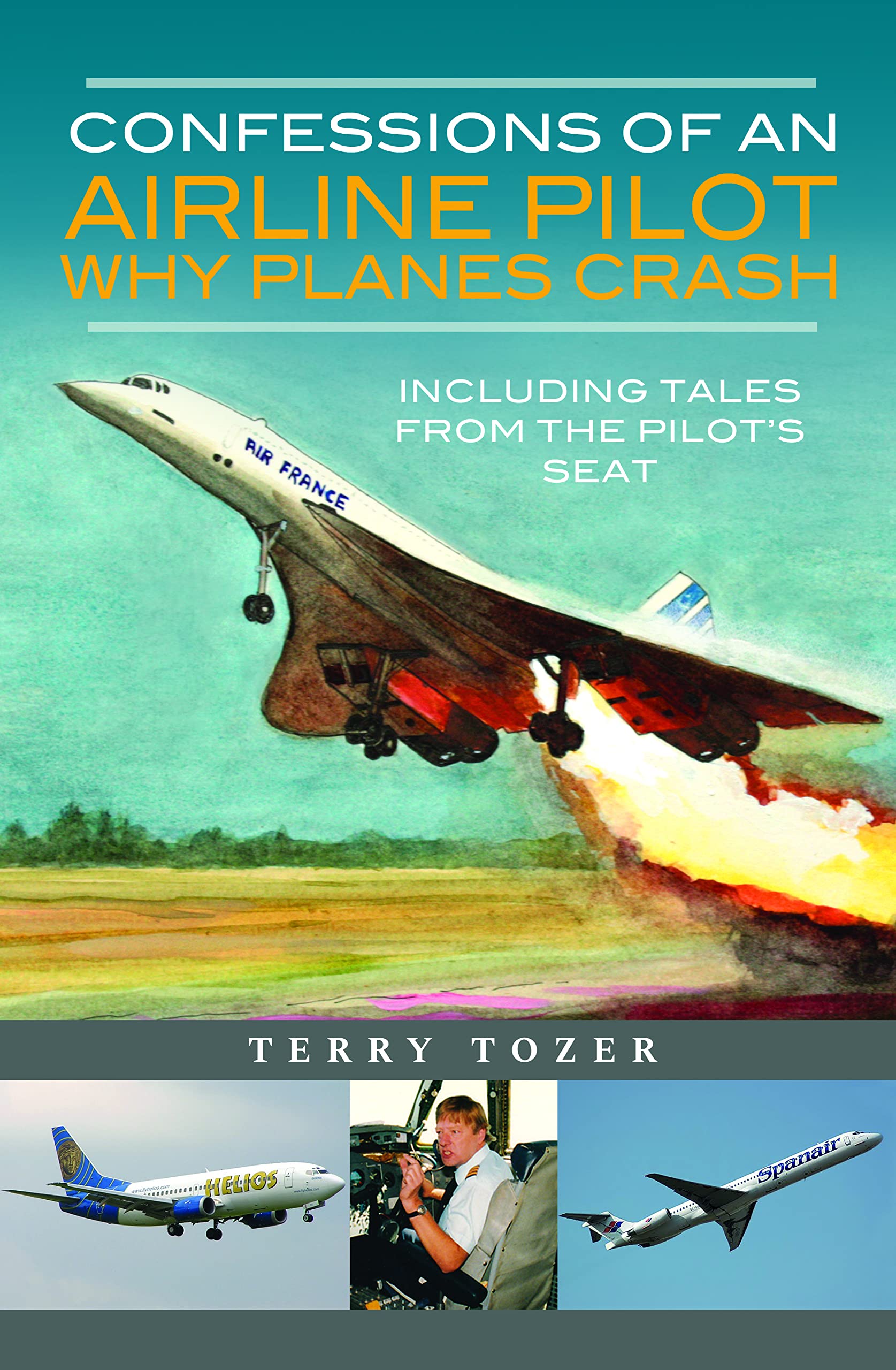 Confessions of an Airline Pilot - Why planes crash: Including Tales from the Pilot’s Seat