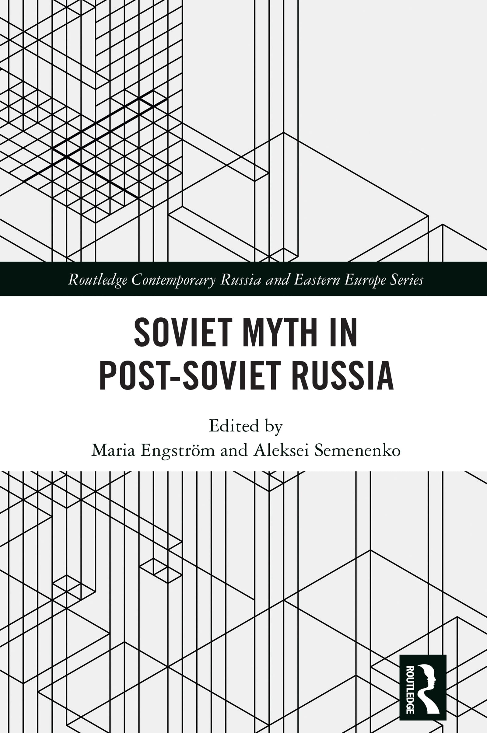 Soviet Myth in Post-Soviet Russia (Routledge Contemporary Russia and Eastern Europe Series)