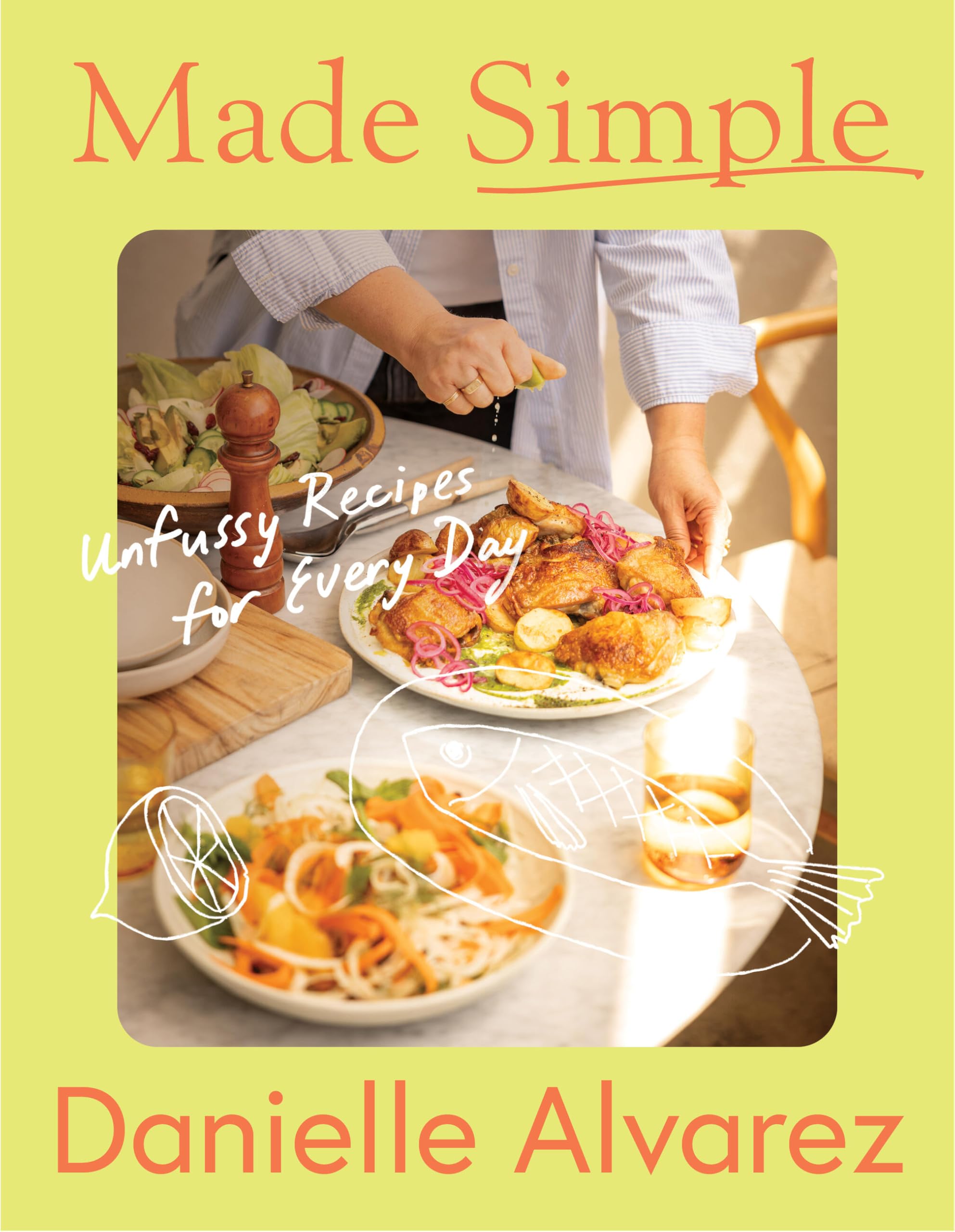 Made Simple: Unfussy recipes for every day