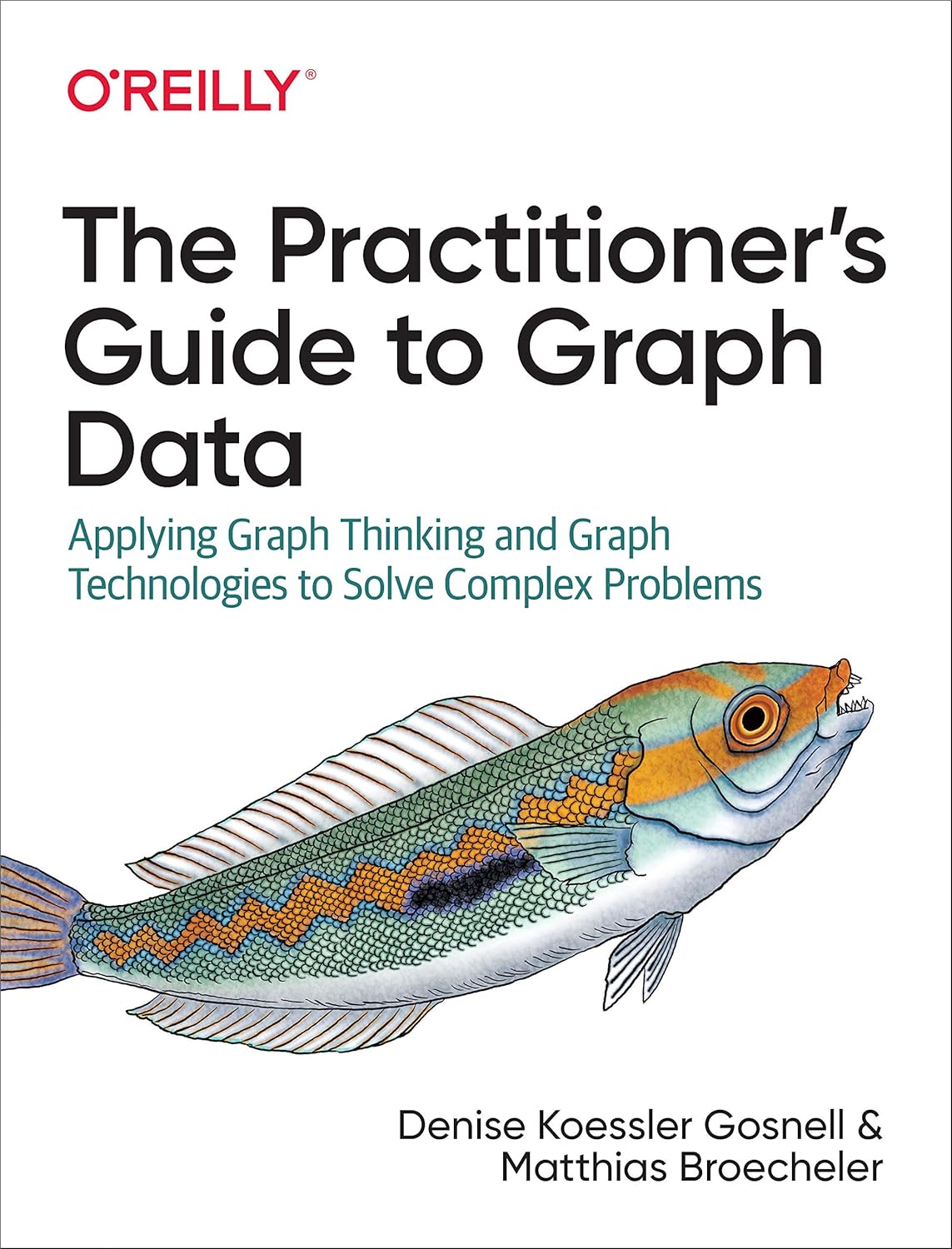 The Practitioner’s Guide to Graph Data: Applying Graph Thinking and Graph Technologies to Solve Complex Problems The Practitioner’s Guide to Graph Data: Applying Graph Thinking and Graph Technologies to Solve Complex Problems