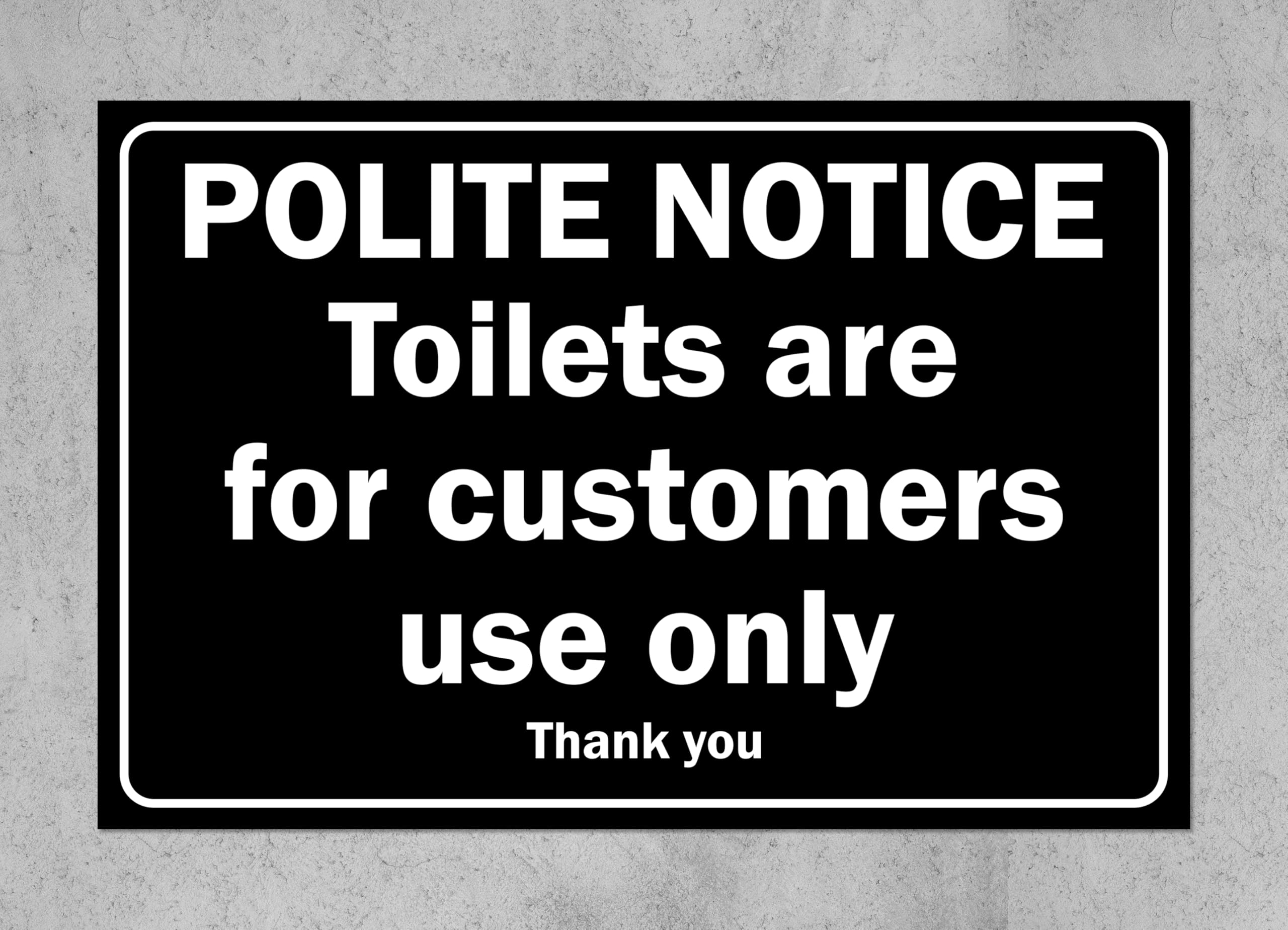 Toilets are for customers use only thank you sign - 1mm Plastic sign (400mm x 300mm)