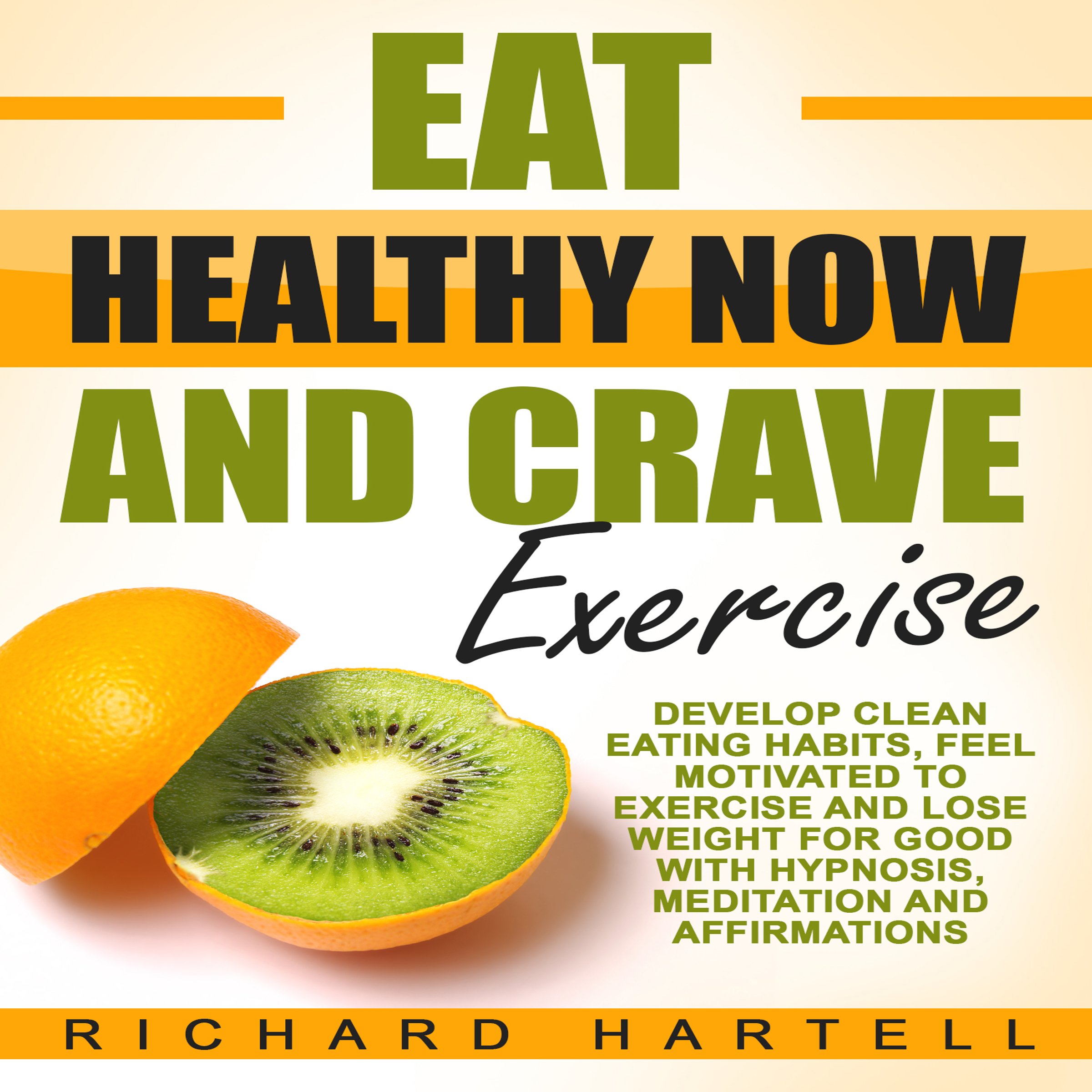 Eat Healthy Now and Crave Exercise