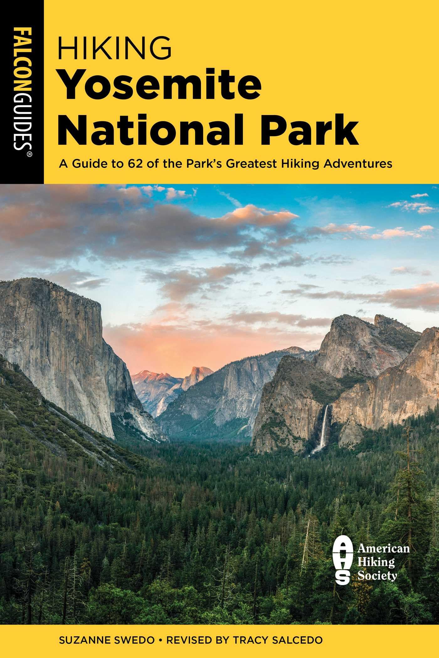 Hiking Yosemite National Park: A Guide to 62 of the Park's Greatest Hiking Adventures (Regional Hiking)