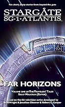 STARGATE SG-1 STARGATE ATLANTIS: Far Horizons: Volume one of the Travelers' Tales (SGX-01) (STARGATE SG-1 STARGATE ATLANTI...