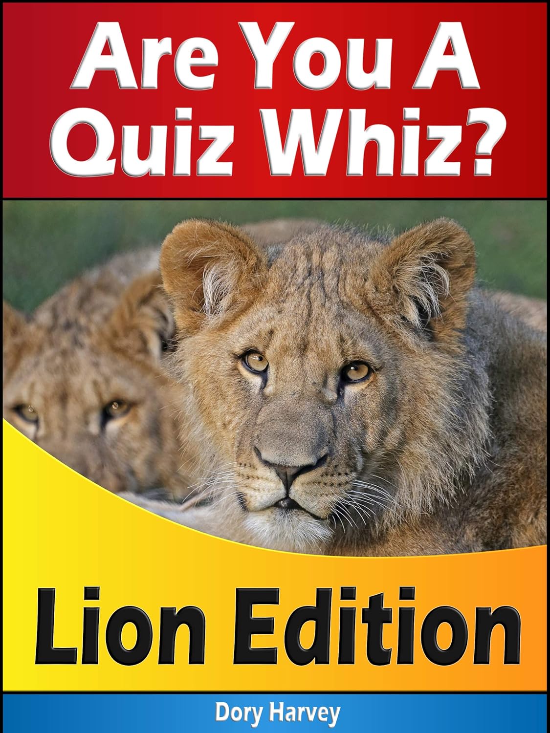 Are You A Quiz Whiz? Lion Edition Fun Animal Quiz Book, Improve Your