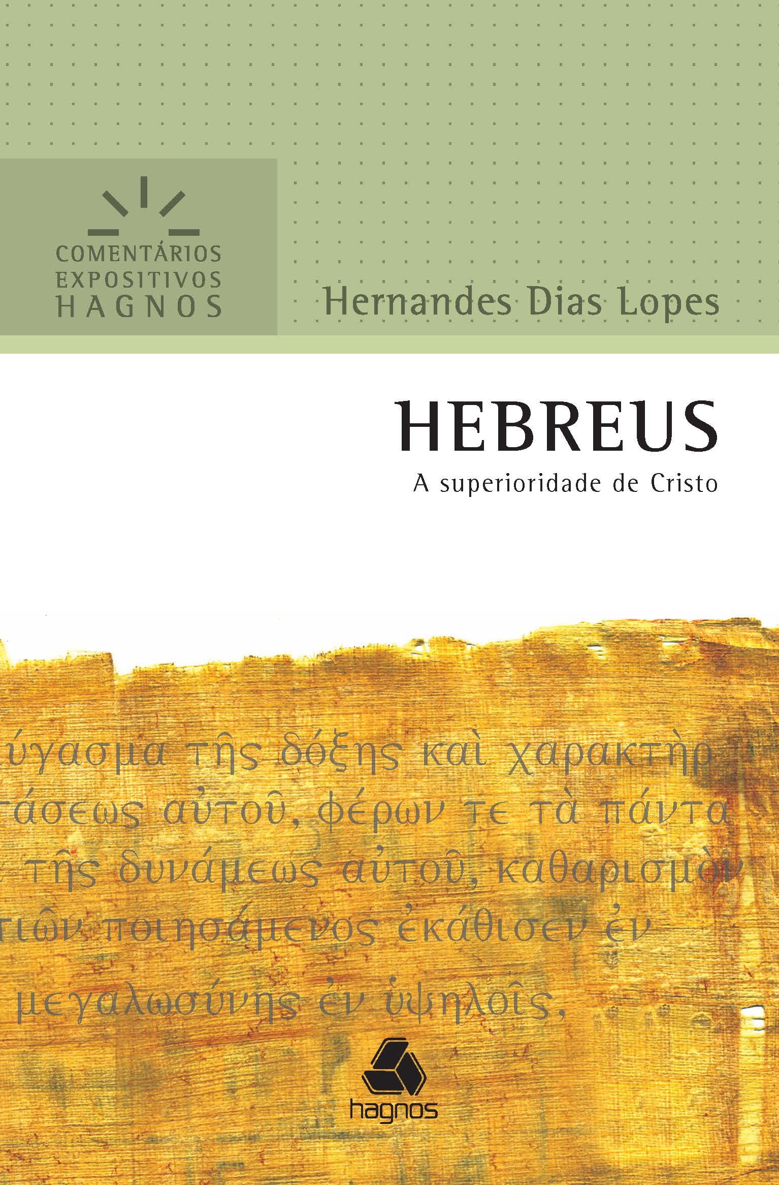 HEBREUS: A superioridade de Cristo (Comentários Expositivos Hernandes Dias Lopes)