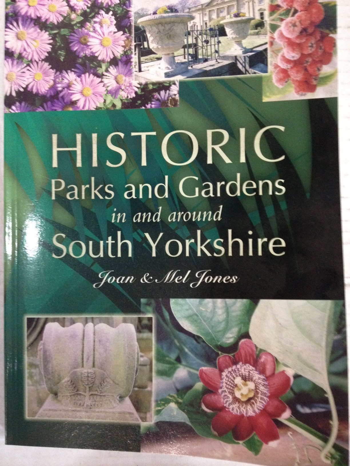 Historic Parks and Gardens in and Around South Yorkshire By Jean Jones,Mel Jone