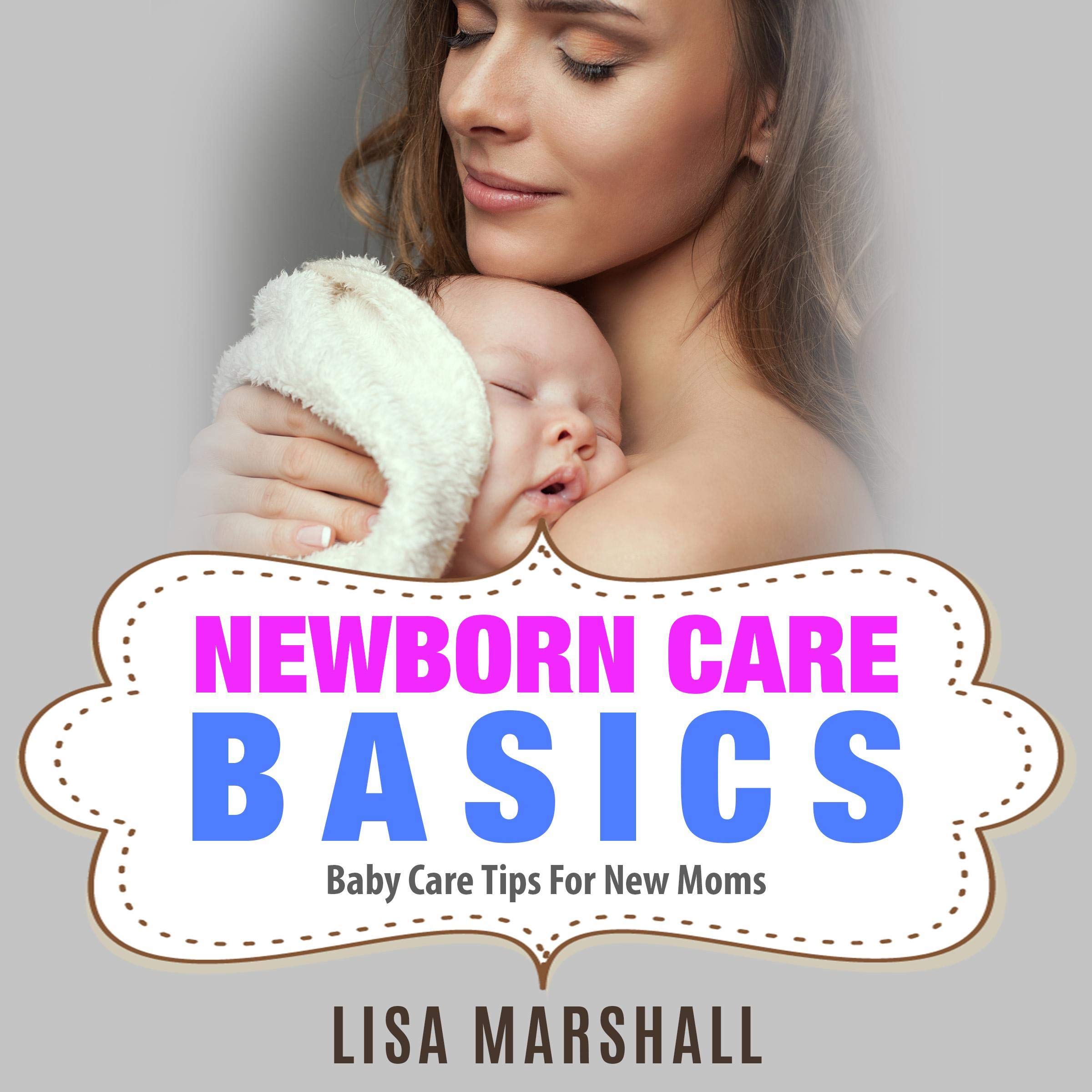 Cover art for Newborn Care Basics: Baby Care Tips for New Moms