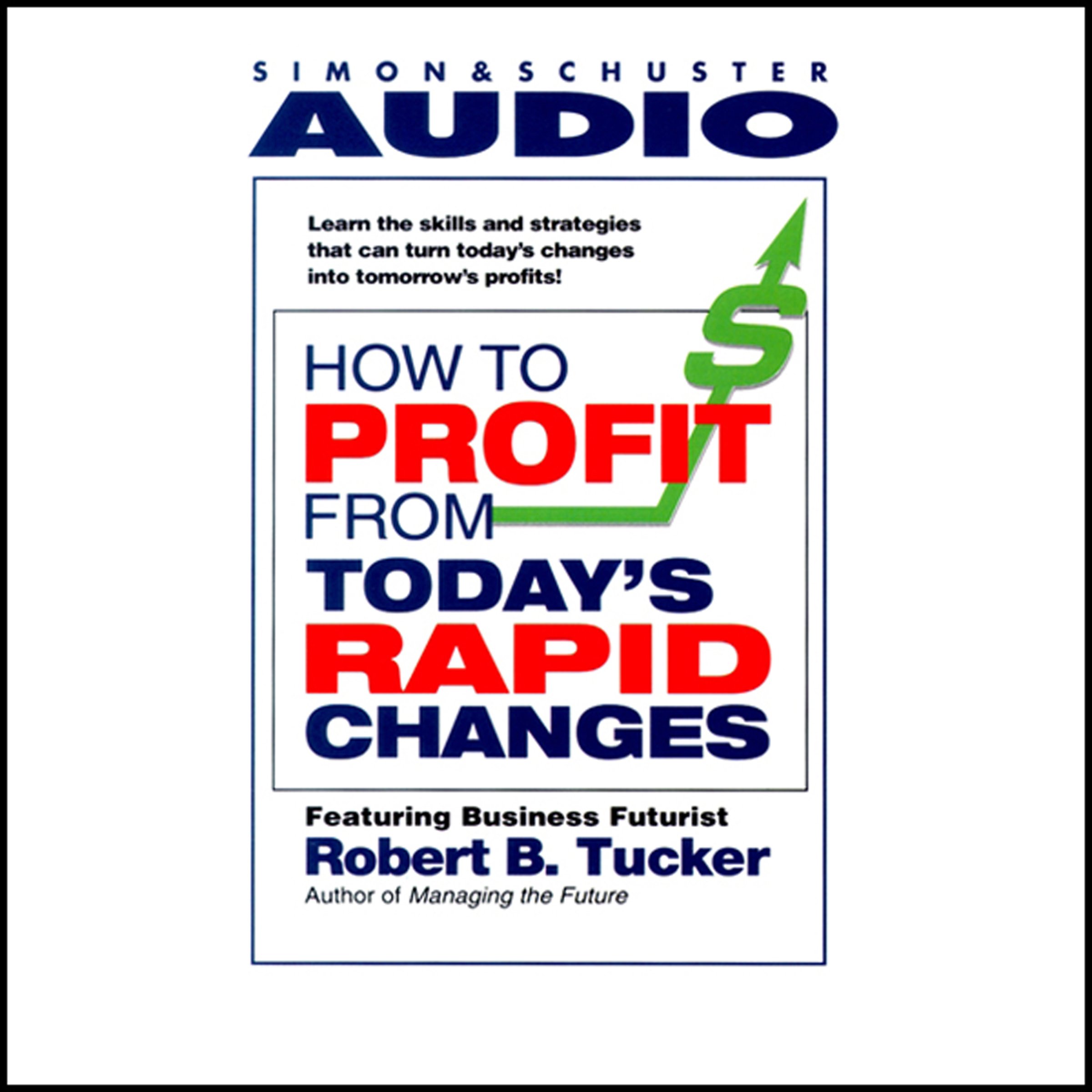 How to Profit from Today's Rapid Changes