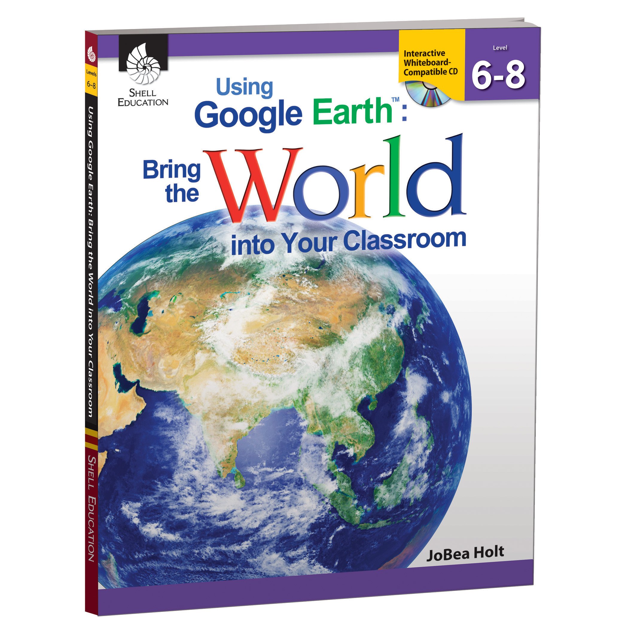 Using Google Earth(tm): Bring the World into Your Classroom Levels 6-8