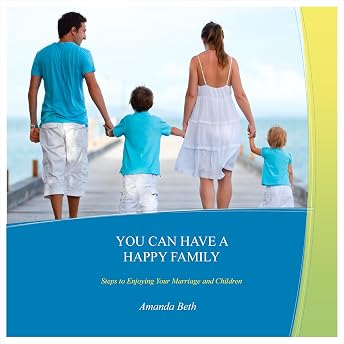 You Can Have A Happy Family: Steps to Enjoying Your Marriage and Children Audiobook by Amanda Beth episode artwork