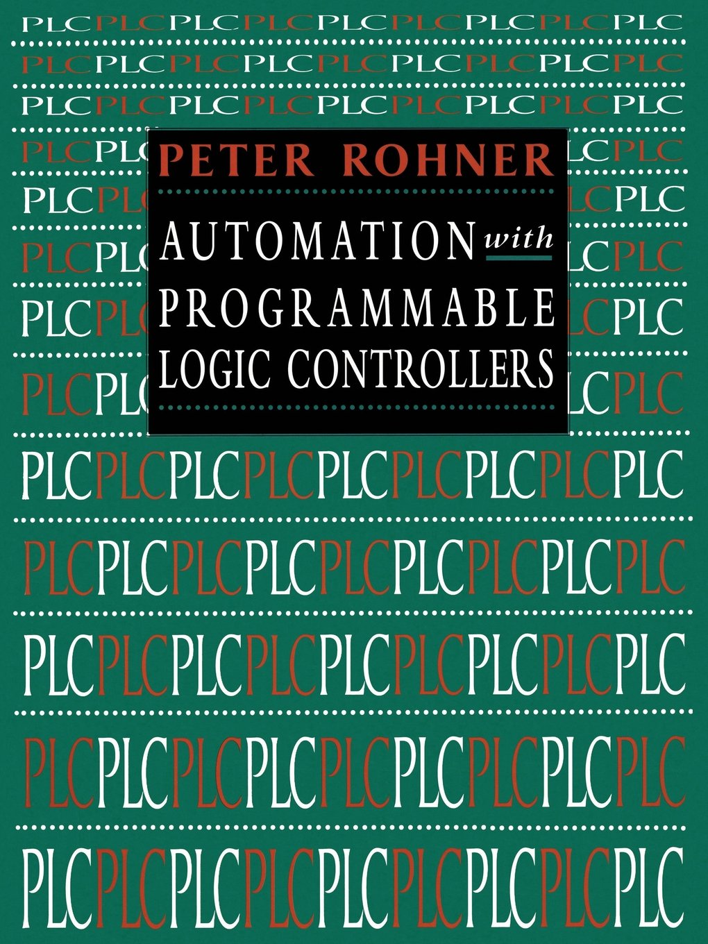 PLC Automation with Programmable Logic Controllers: A Textbook for Engineers and Technicians