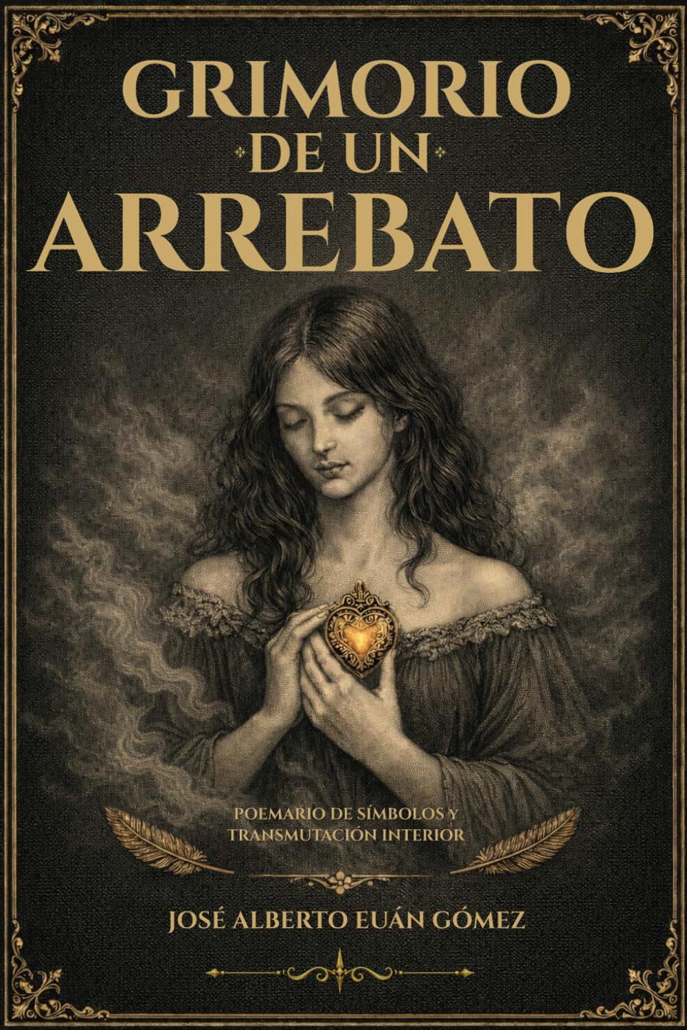 Grimorio de un Arrebato: Poemario de Símbolos y Transmutación Interior