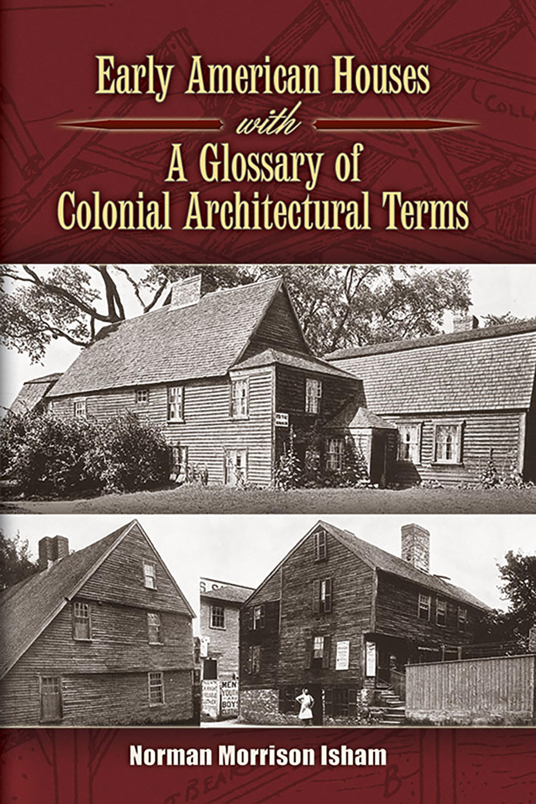 Early American Houses: With A Glossary of Colonial Architectural Terms (Dover Architecture)