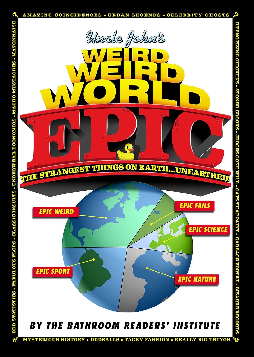 Uncle John's Weird Weird World: EPIC (Uncle John's Bathroom Reader)