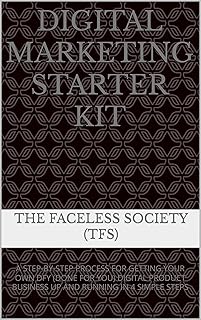 Digital Marketing Starter Kit : A STEP-BY-STEP PROCESS FOR GETTING YOUR OWN DFY (DONE FOR YOU) DIGITAL PRODUCT BUSINESS UP AND RUNNING IN 4 SIMPLE STEPS (English Edition)