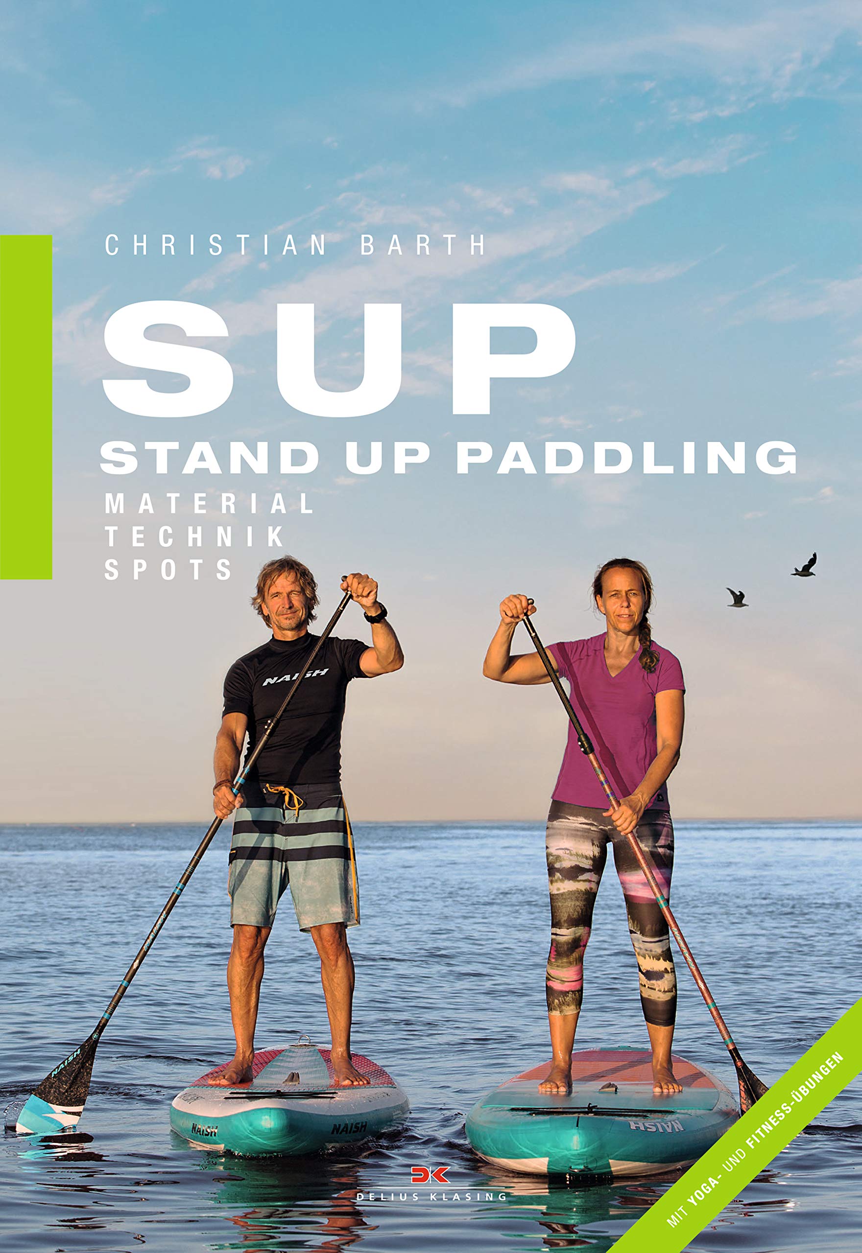 SUP - Stand Up Paddling: Material - Technik - Spots 
