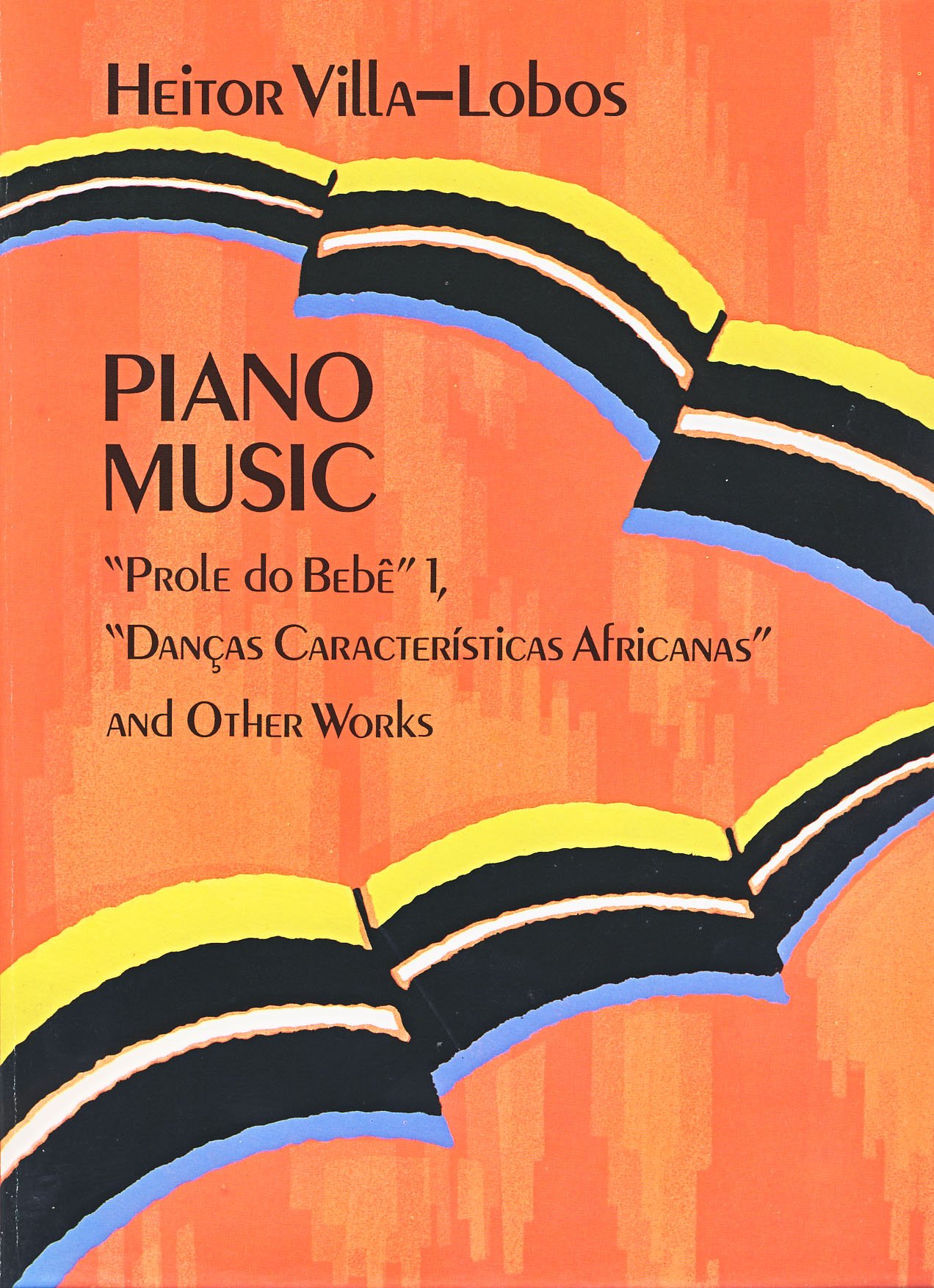 Piano Music: "Prole Do Bebe" Vol. 1, "Dancas Caracteristicas Africanas" and Other Works (Volume 1) (Dover Classical Piano Music)