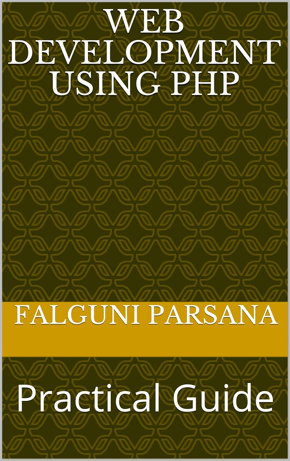 Web Development Using PHP: Practical Guide (1) eBook : Parsana, Falguni ...