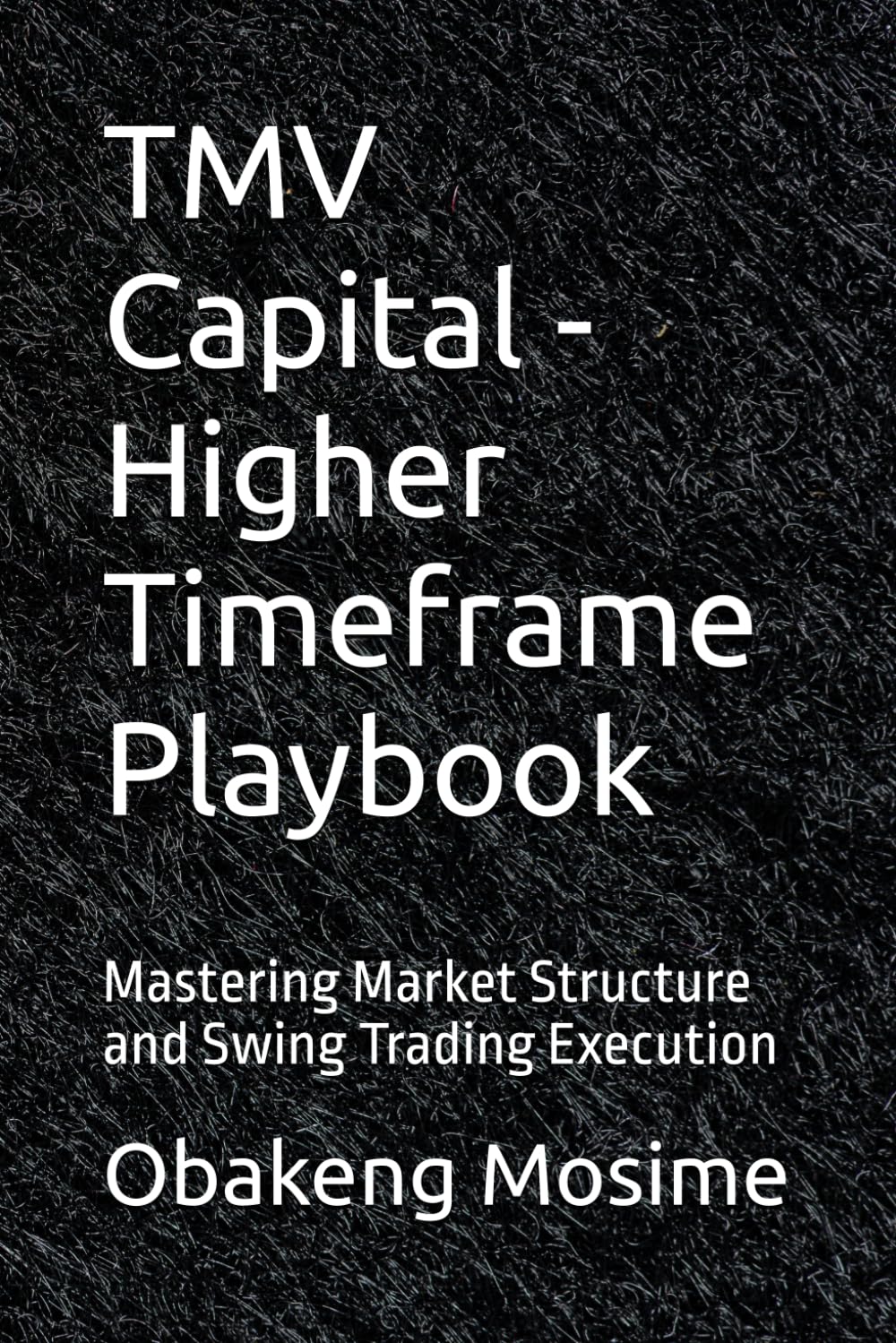 TMV Capital - Higher Timeframe Playbook: Mastering Market Structure and Swing Trading Execution