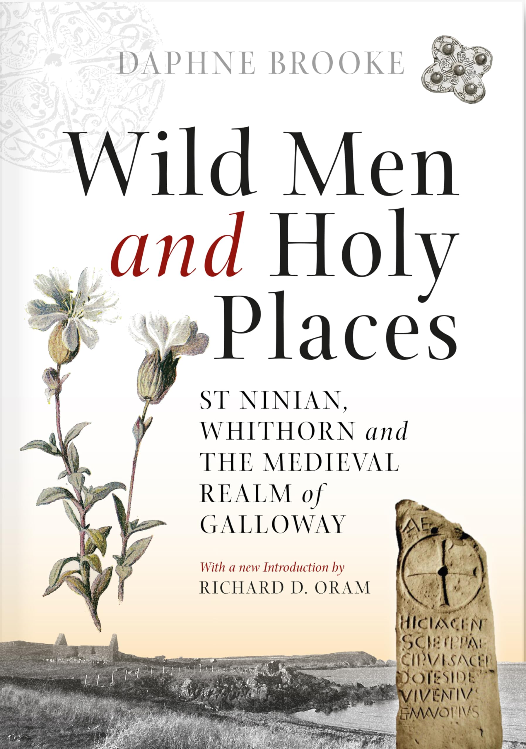 Wild Men and Holy Places: St Ninian, Whithorn and the Medieval Realm of Galloway