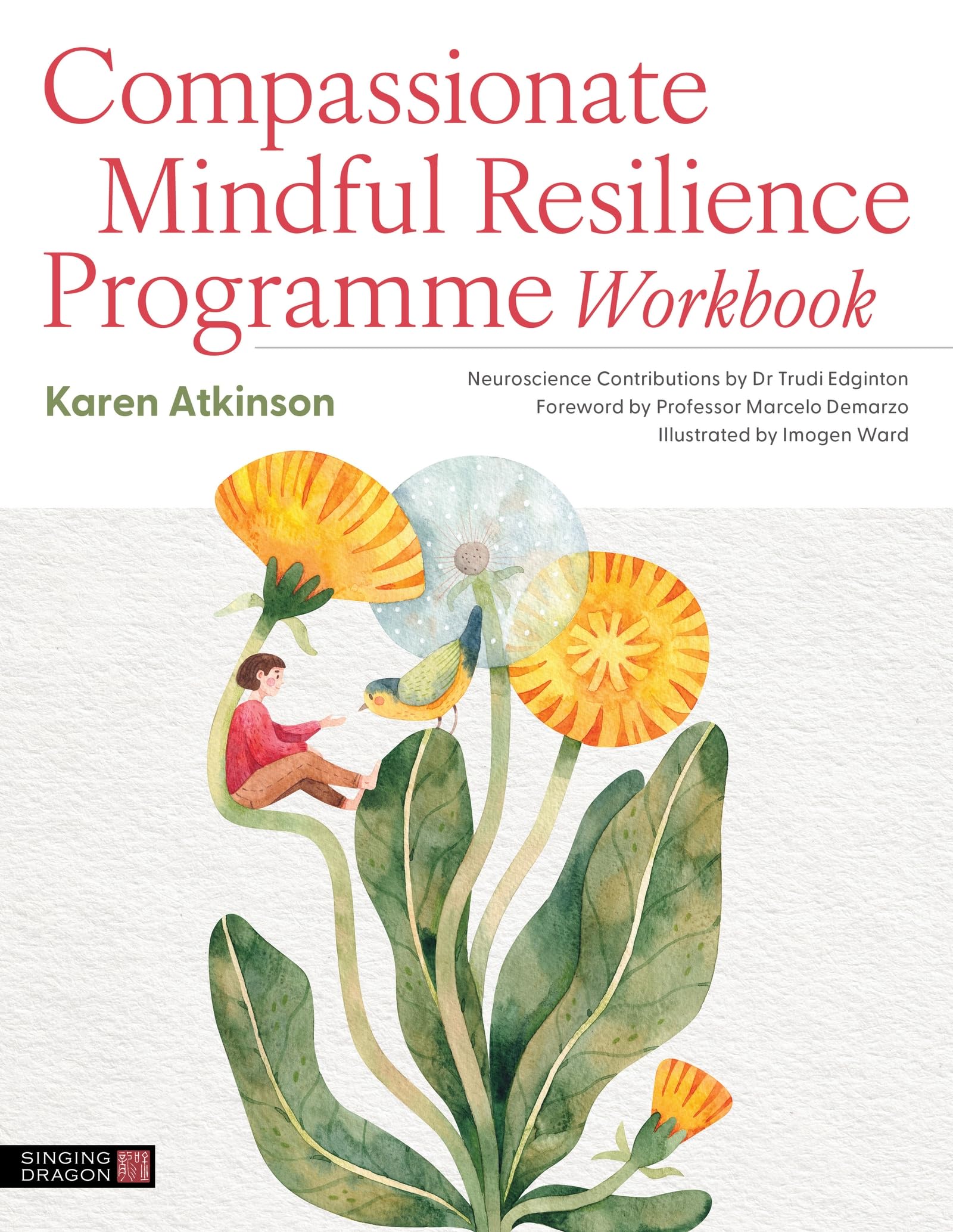 Compassionate Mindful Resilience Programme Workbook: Short Course and Workbook
