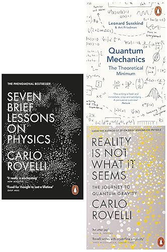 Reality is Not What it Seems: The Journey to Quantum Gravity &amp; Quantum Mechanics: The Theoretical Minimum &amp; Seven Brief Lessons on Physics