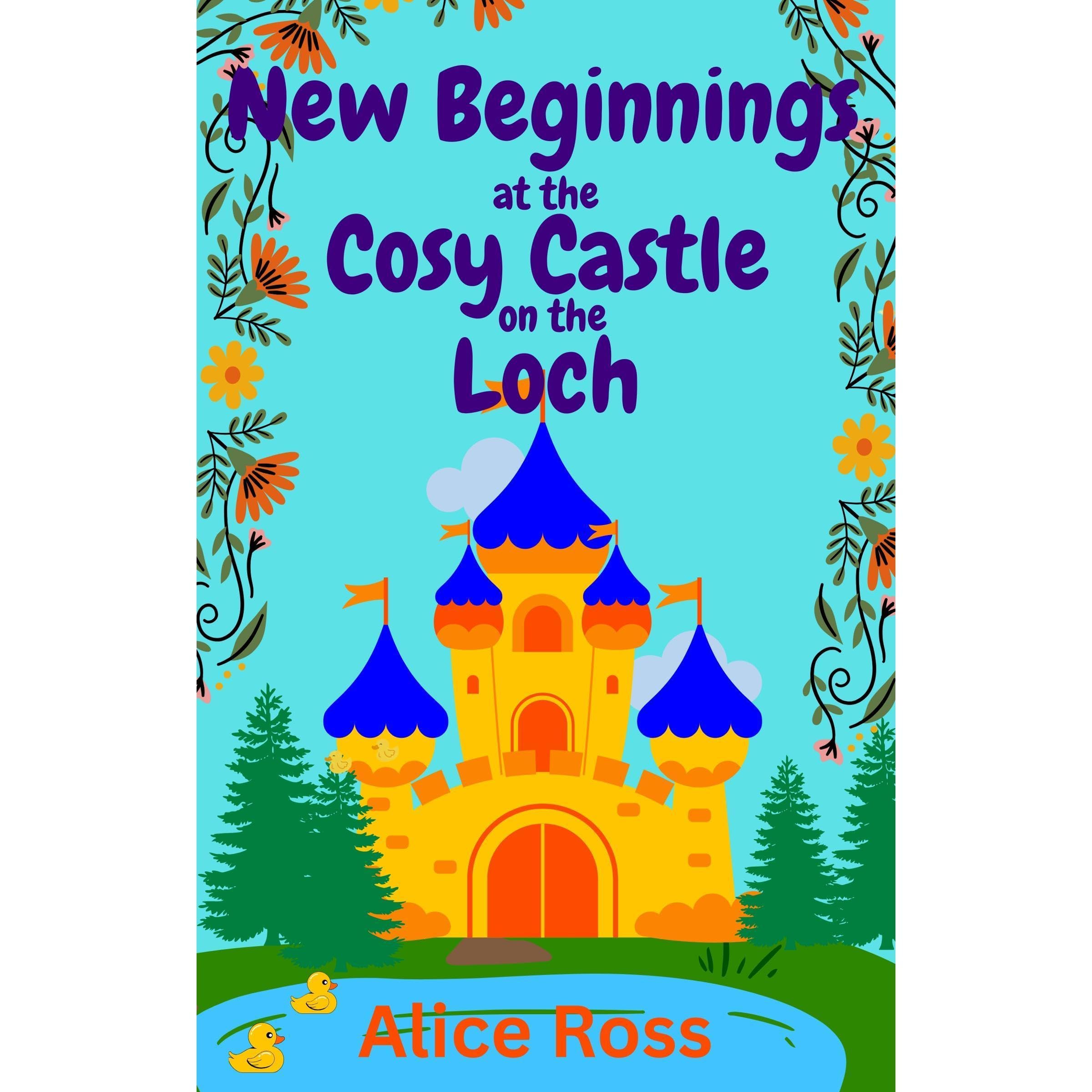 New Beginnings at the Cosy Castle on the Loch (Book 6): A sweet, feel-good short story set in the beautiful Scottish Highlands