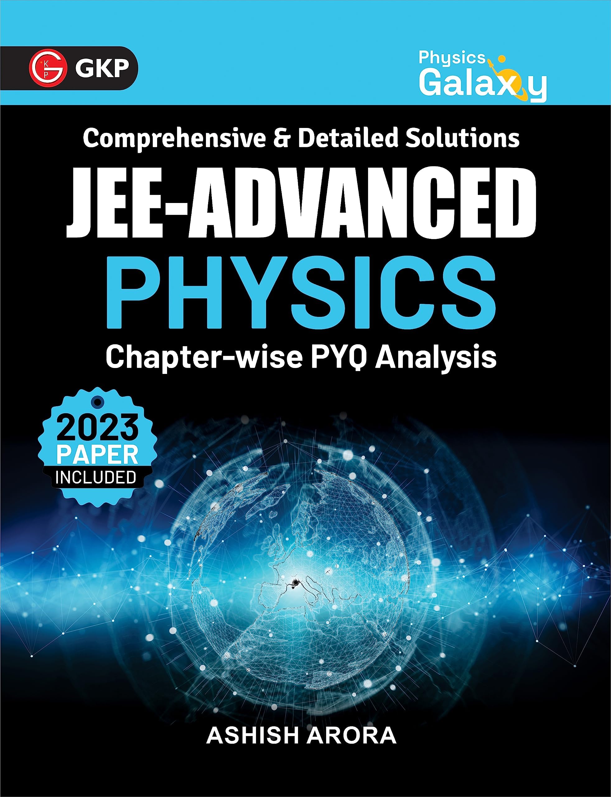 GKP Physics Galaxy 2024 | Chapter wise PYQ Questions with Detailed Solutions | Complete Guide for JEE Advanced | 2023 Solved Paper Included | Best Book for IIT JEE Preparation | Ashish Arora Top-Selling Book