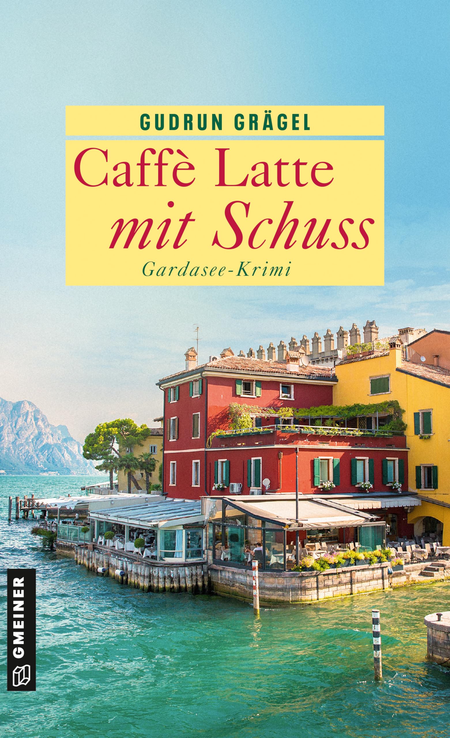 Gmeiner-Verlag Caffè Latte Mit Schuss: Gardasee-Krimi (Köchin Doro Ritter)