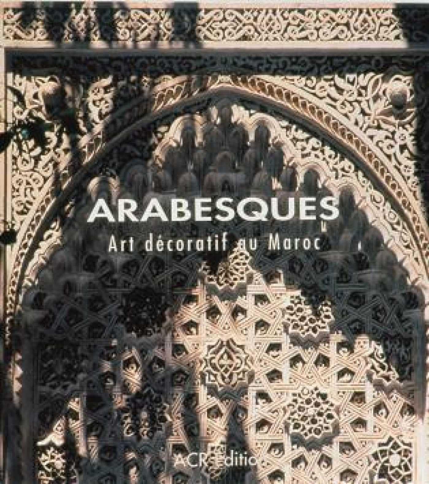 Arabesques. Arts décoratifs au Maroc, le cadeau idéal pour passionnés d'histoire