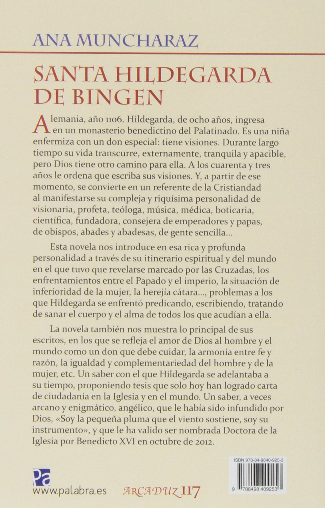 Santa Hildegarda De BINGEN. (Arcaduz): Mística y visionaria alemana del siglo XII. Doctora de la Iglesia: 117