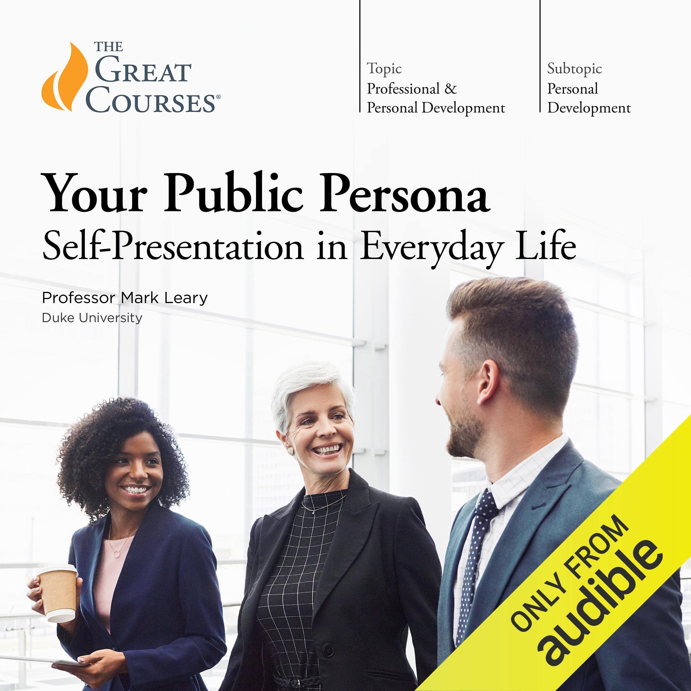 Cover art for Your Public Persona: Self-Presentation in Everyday Life