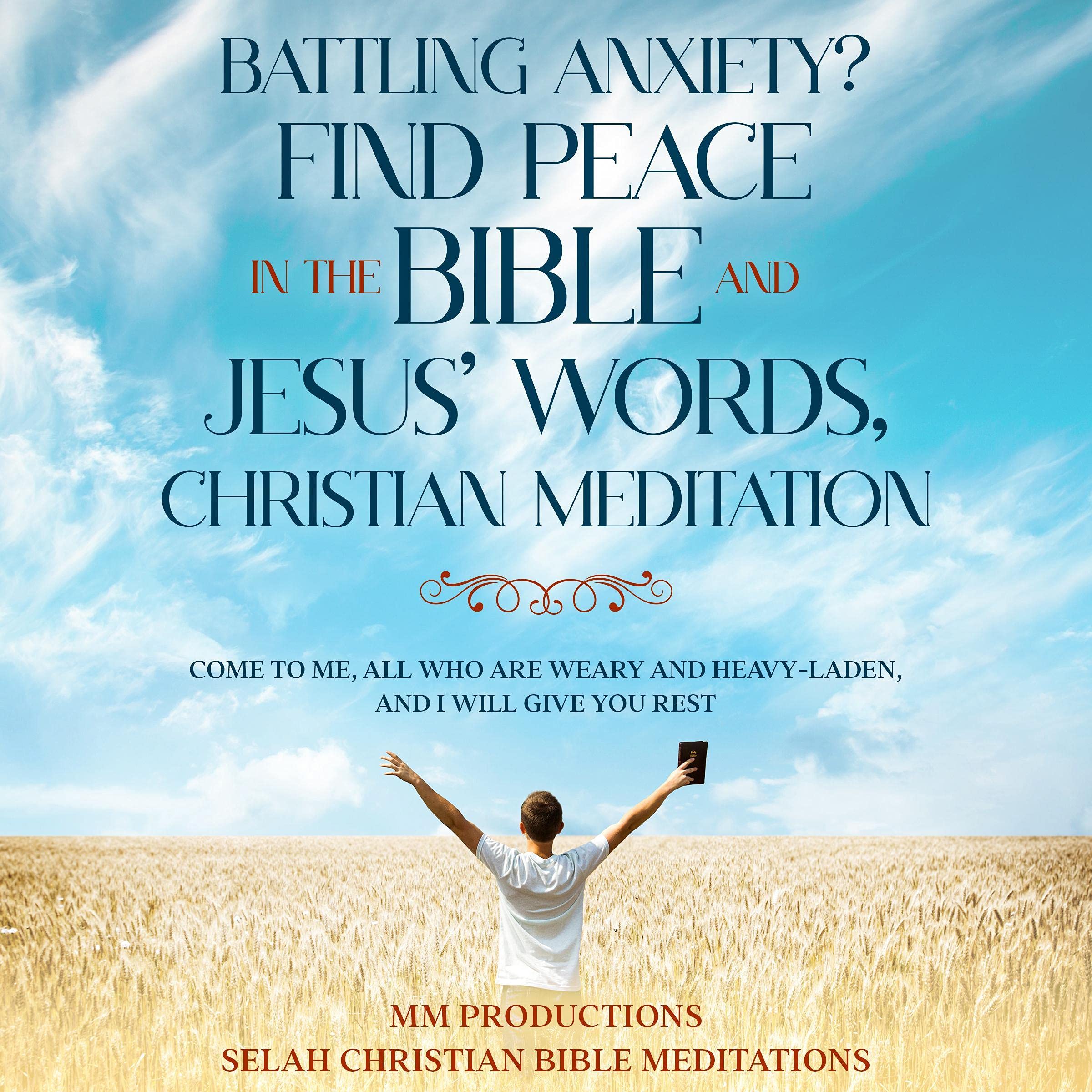 Battling Anxiety? Find Peace in the Bible and Jesus’ Words, Christian Meditation