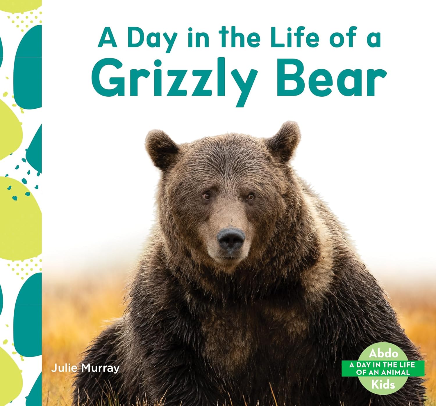 Day in the Life of a Grizzly Bear (Day in the Life of an Animal)      Library Binding – December 15, 2025