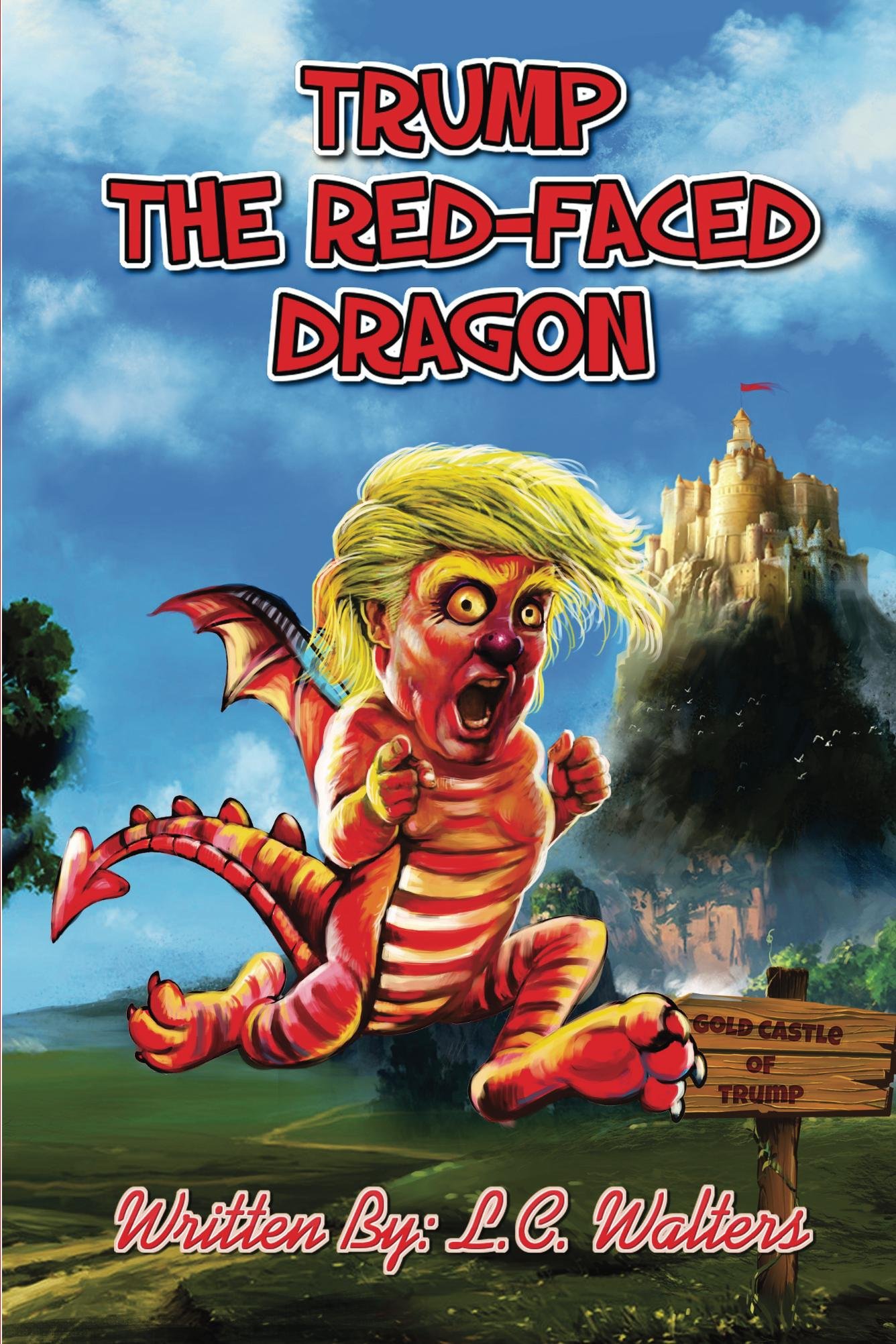 Trump the Red-Faced Dragon: A political parody resembling reality summing up the US Election of 2016
