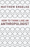 Cover of How to Think Like an Anthropologist