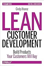 Lean Customer Development: Building Products Your Customers Will Buy