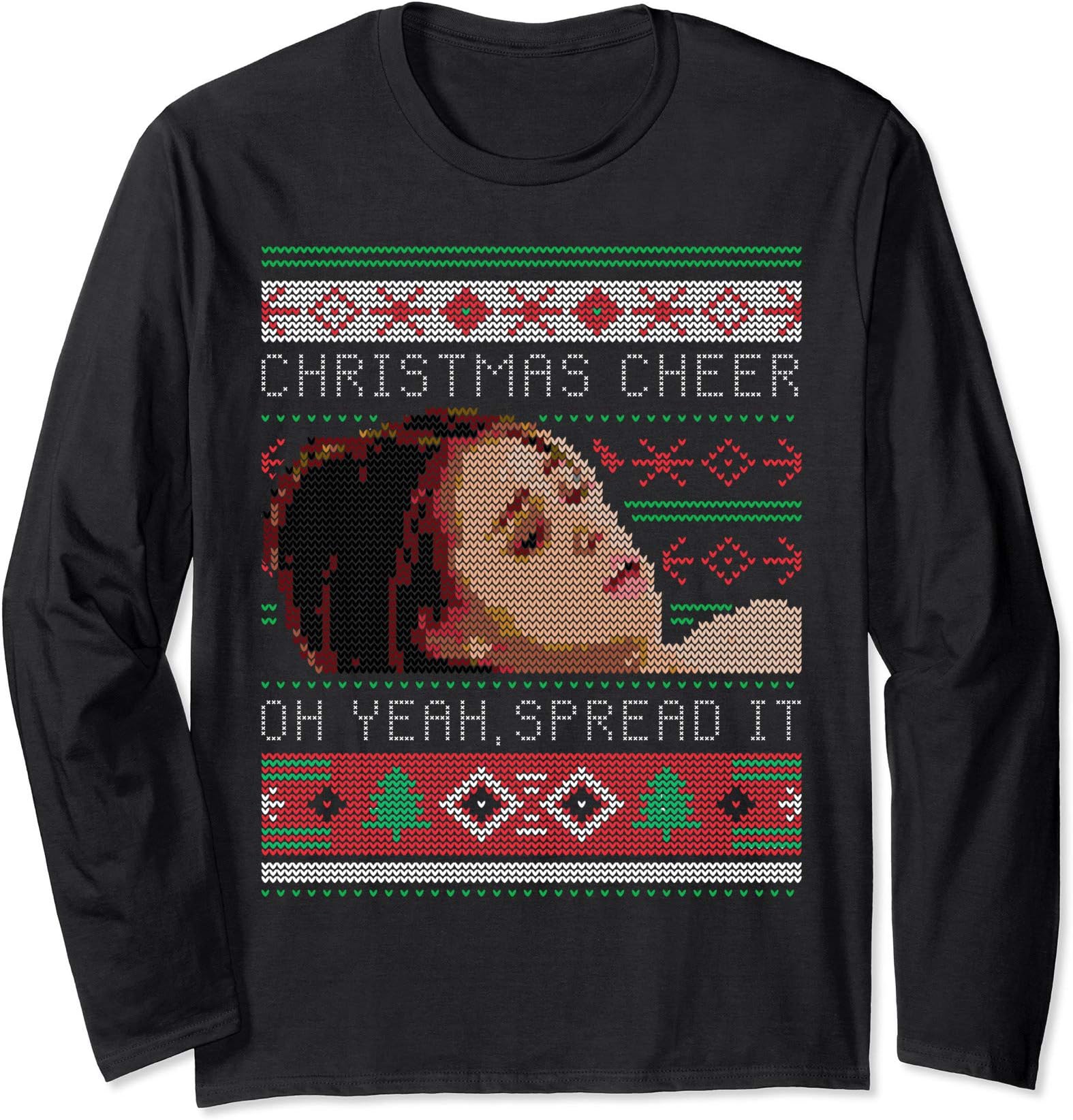 Christmas Cheer Oh Yeah, Spread It Christmas Sweater Meme Long Sleeve T-ShirtOEKO-TEX STANDARD 100