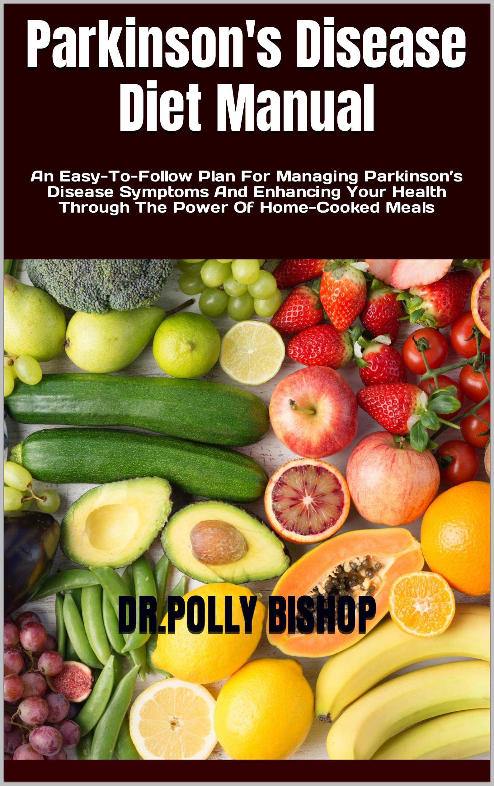 Buy Parkinson's Disease Diet Manual An EasyToFollow Plan For