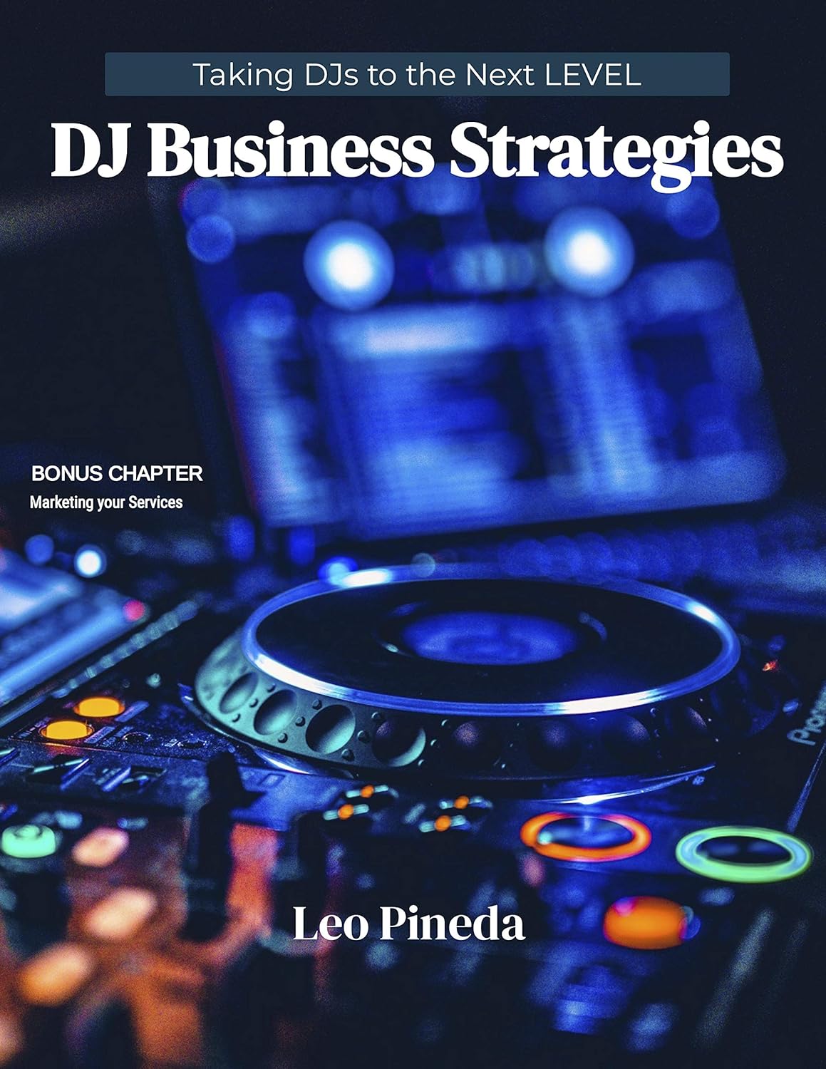 DJ Business Strategies Taking DJs to the Next Level! eBook