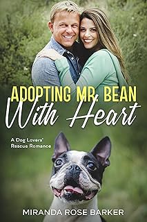 Adopting Mr. Bean With Heart: A Dog Lovers' Rescue Romance (Heartwarming Dog Lovers' Rescue Romance Series)